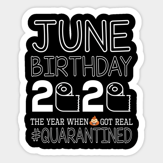 June Birthday 2020 With Toilet Paper The Year When Poop Shit Got Real Quarantined Happy Sticker by bakhanh123